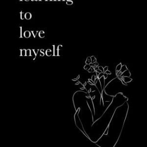 Learning To Love Myself