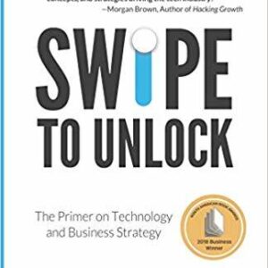 Swipe to Unlock: The Primer on Technology and Business Strategy
