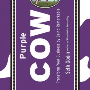 Purple Cow: Transform Your Business by Being Remarkable