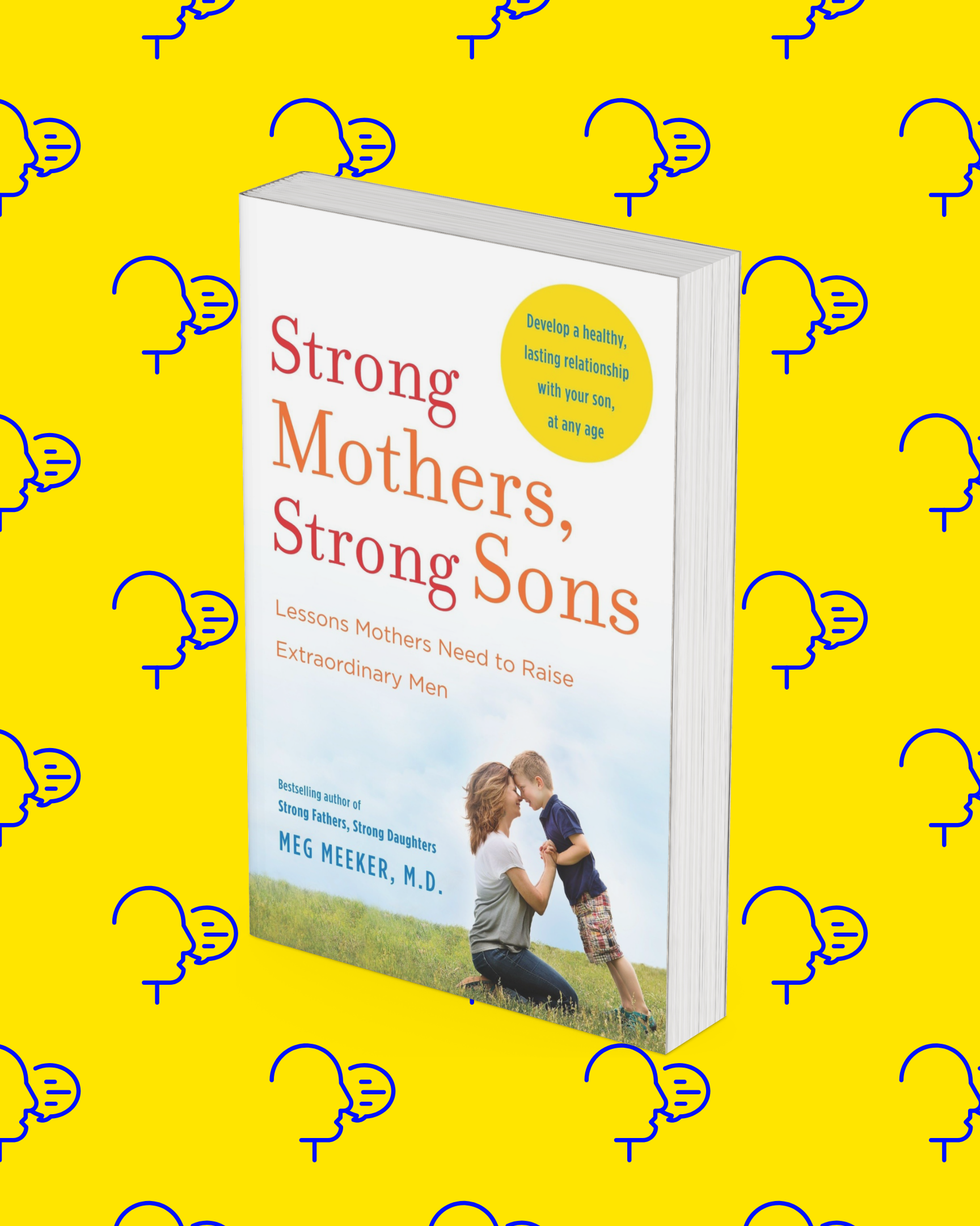 strong mothers, strong sons: lessons mothers need to raise extraordinary men strong mothers, strong sons: lessons mothers need to raise extraordinary men