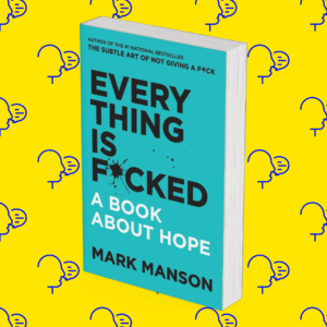 Everything Is F*cked: A Book About Hope