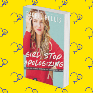 Girl, Stop Apologizing: A Shame-Free Plan for Embracing and Achieving Your Goals