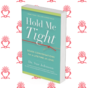 Hold Me Tight: Seven Conversations for a Lifetime of Love