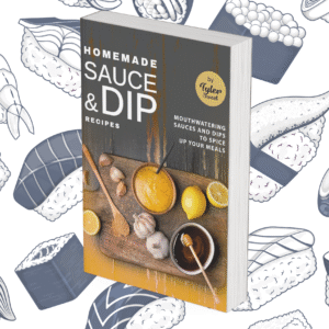 Homemade Sauce & Dip Recipes: Mouthwatering Sauces and Dips to Spice Up Your Meals