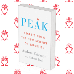 Peak: Secrets from the New Science of Expertise
