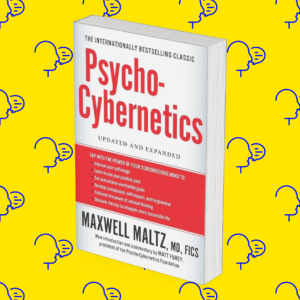 Psycho-Cybernetics: A New Way to Get More Living Out of Life