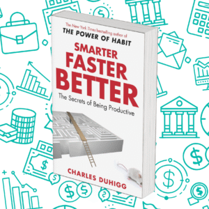 Smarter Faster Better: The Secrets of Being Productive in Life and Business