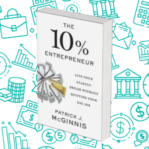The 10% Entrepreneur: Live Your Startup Dream Without Quitting Your Day Job
