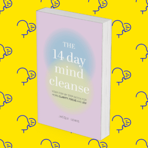 The 14 Day Mind Cleanse: Your step-by-step detox for more clarity, focus, and joy