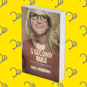 The 5 Second Rule: Transform Your Life, Work, and Confidence with Everyday Courage
