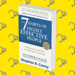 The 7 Habits of Highly Effective People