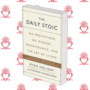 The Daily Stoic: 366 Meditations on Wisdom, Perseverance, and the Art of Living