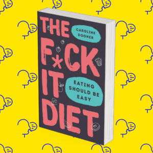 The F*ck It Diet: Eating Should Be Easy