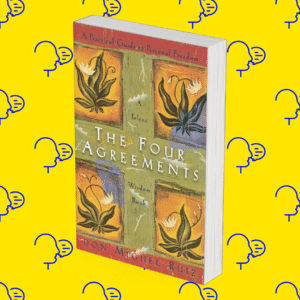 The Four Agreements: A Practical Guide to Personal Freedom