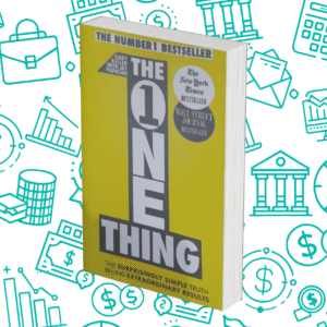 The One Thing: The Surprisingly Simple Truth Behind Extraordinary Results