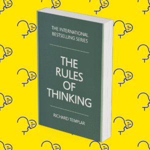The Rules of Thinking: A Personal Code to Think Yourself Smarter, Wiser and Happier