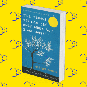 The Things You Can See Only When You Slow Down: How to Be Calm in a Busy World