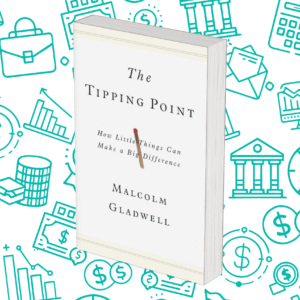 The Tipping Point: How Little Things Can Make a Big Difference