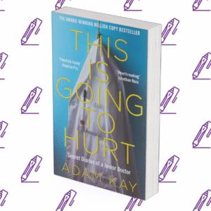 This is Going to Hurt: Secret Diaries of a Junior Doctor