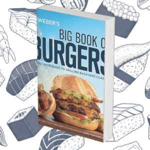 Weber’s Big Book Of Burgers: The Ultimate Guide to Grilling Backyard Classics