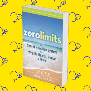 Zero Limits: The Secret Hawaiian System for Wealth, Health, Peace, and More