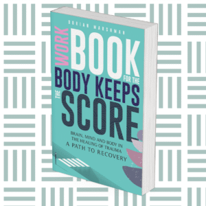 Workbook for the body keeps the score