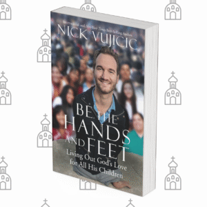 Be the Hands and Feet: Living Out God’s Love for All His Children