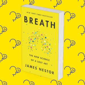 Breath: The New Science of a Lost Art