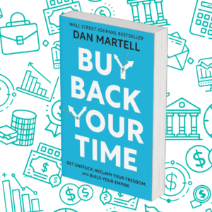 Buy Back Your Time: Get Unstuck, Reclaim Your Freedom, and Build Your Empire
