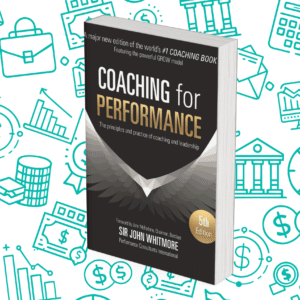 Coaching for Performance: The Principles and Practice of Coaching and Leadership