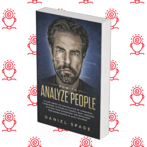How To Analyze People: 13 Laws About the Manipulation of the Human Mind, 7 Strategies to Quickly Figure Out Body Language, Dive into Dark Psychology and Persuasion for Making People Do What You Want