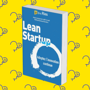 Lean Startup: Adoptez l’innovation continue (Village Mondial)