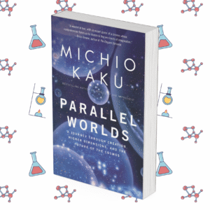 Parallel Worlds: A Journey through Creation, Higher Dimensions, and the Future of the Cosmos