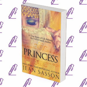 Princess: A True Story of Life Behind the Veil in Saudi Arabia