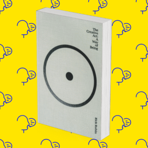 The Creative Act: A Way of Being