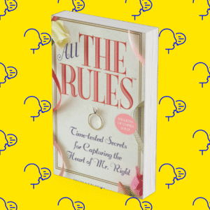 The Rules: Time-Tested Secrets for Capturing the Heart of Mr. Right