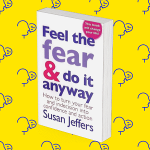 Feal The Fear & Do it Anyway