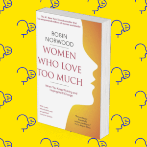 Women Who Love Too Much