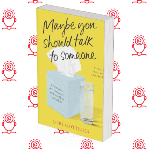 Maybe You Should Talk To Someone