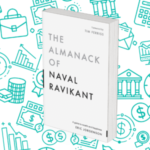 The Almanack Of Naval Ravikant