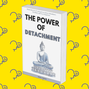 The Power Of Detachment