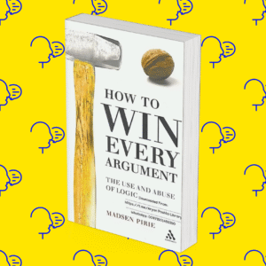How To Win Every Argument