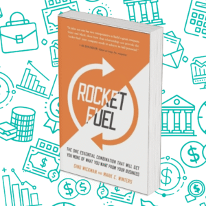 Rocket Fuel: The One Essential Combination That Will Get You More of What You Want from Your Business