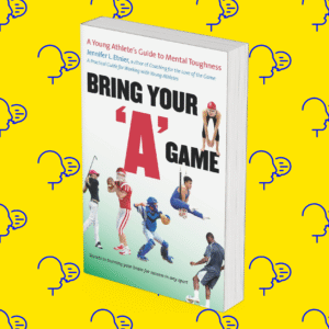 Bring Your “A” Game