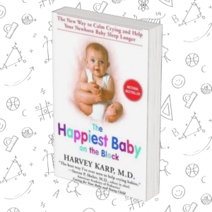 The Happiest Baby on the Block: The New Way to Calm Crying and Help Your Newborn Baby Sleep Longer