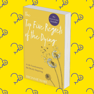 The Top Five Regrets Of The Dying