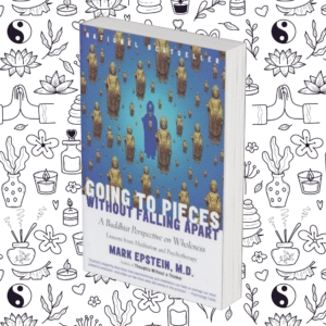 Going to Pieces without Falling Apart: A Buddhist Perspective on Wholeness