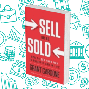 Sell or Be Sold: How to Get Your Way in Business and in Life