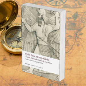 Myths from Mesopotamia: Creation, the Flood, Gilgamesh, and Others