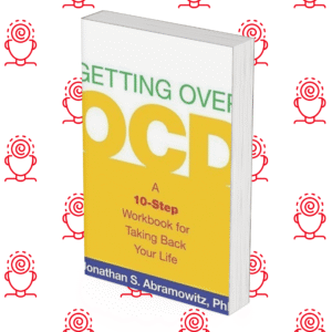 Getting Over OCD: A 10-Step Workbook for Taking Back Your Life